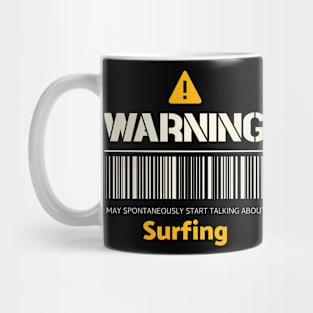 Warning may spontaneously start talking about surfing Mug